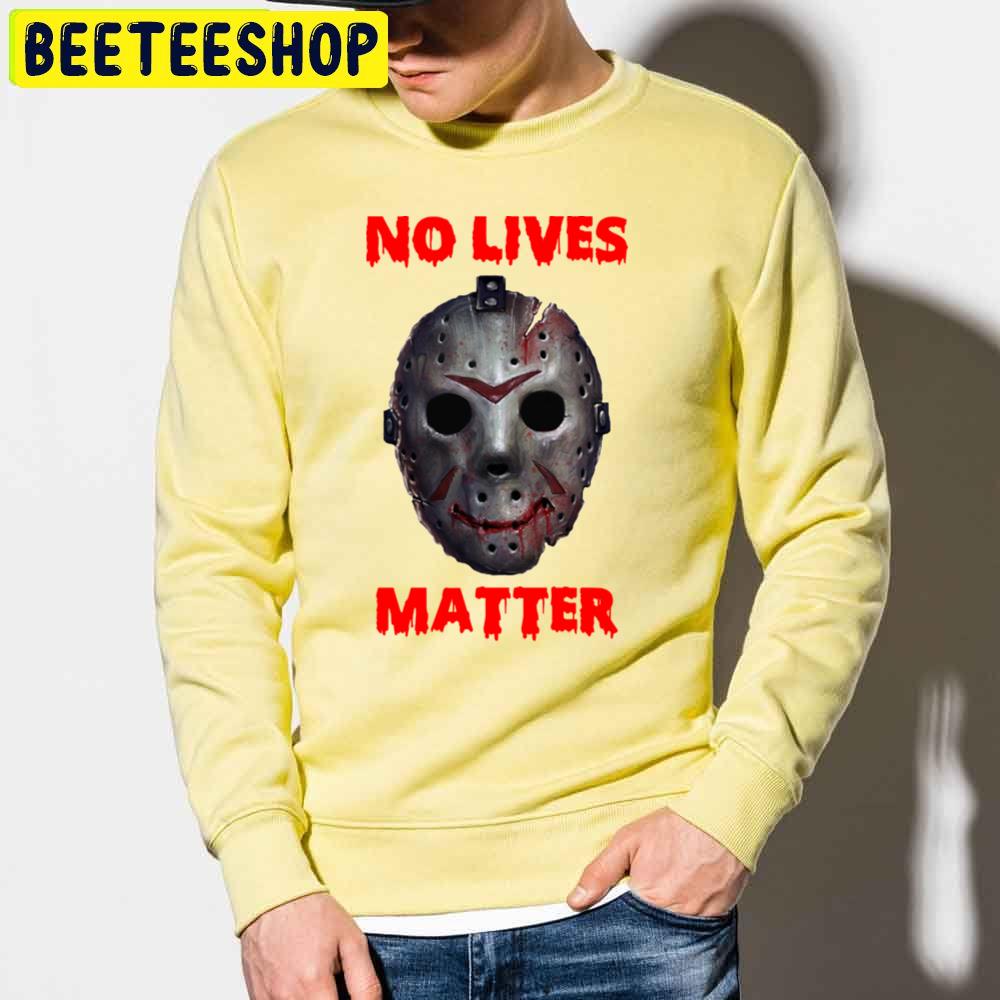 No Lives Matter Jason Mask Halloween Trending Unisex Sweatshirt No Lives Matter Jason Mask Halloween Trending Unisex Sweatshirt