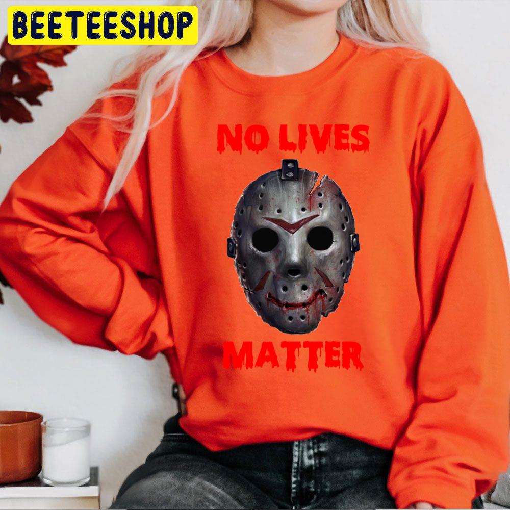 No Lives Matter Jason Mask Halloween Trending Unisex Sweatshirt No Lives Matter Jason Mask Halloween Trending Unisex Sweatshirt