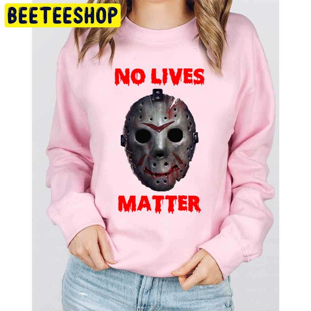 No Lives Matter Jason Mask Halloween Trending Unisex Sweatshirt No Lives Matter Jason Mask Halloween Trending Unisex Sweatshirt