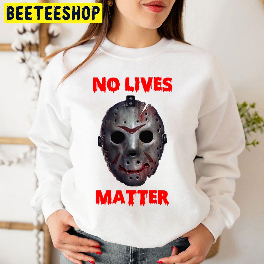 No Lives Matter Jason Mask Halloween Trending Unisex Sweatshirt No Lives Matter Jason Mask Halloween Trending Unisex Sweatshirt