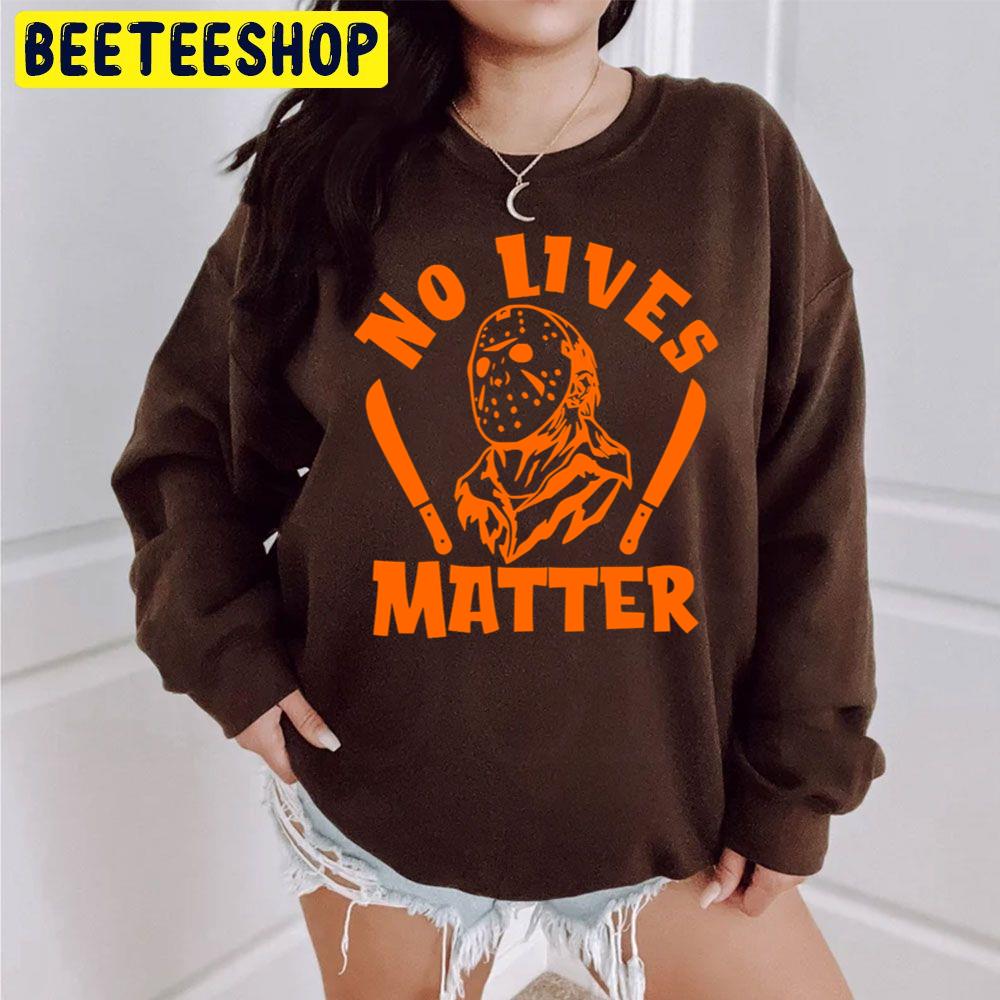 No Lives Matter Jason Orange Halloween Design Trending Unisex Sweatshirt No Lives Matter Jason Orange Halloween Design Trending Unisex Sweatshirt