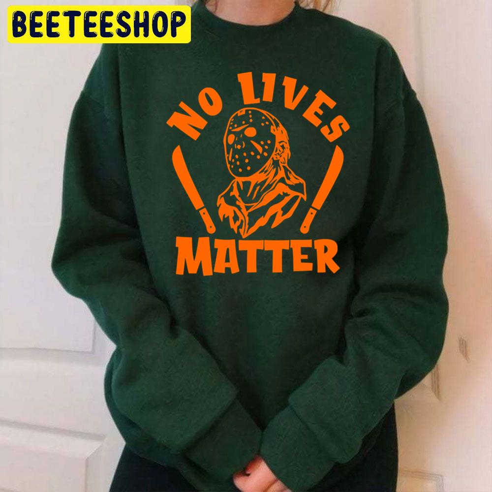 No Lives Matter Jason Orange Halloween Design Trending Unisex Sweatshirt No Lives Matter Jason Orange Halloween Design Trending Unisex Sweatshirt