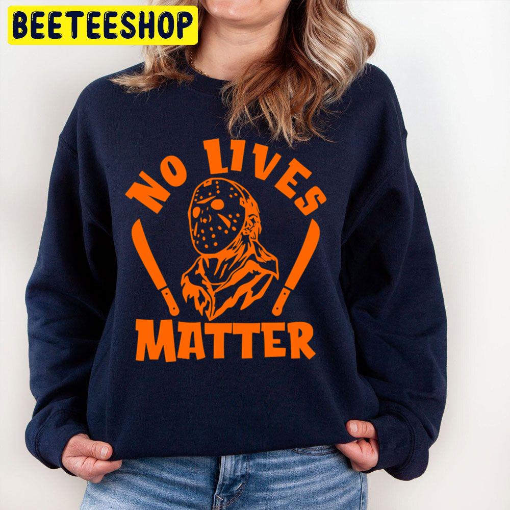 No Lives Matter Jason Orange Halloween Design Trending Unisex Sweatshirt No Lives Matter Jason Orange Halloween Design Trending Unisex Sweatshirt