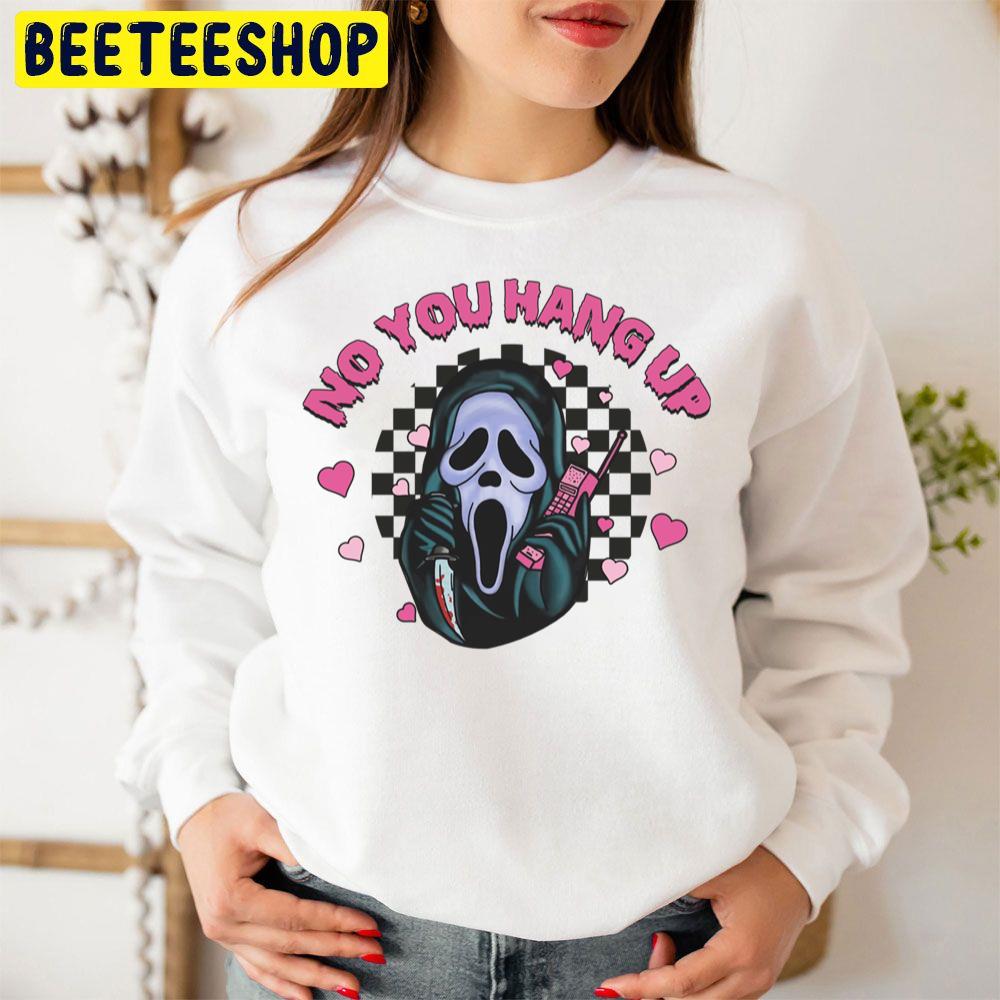 No You Hang Up Funny Ghost Calling Halloween Unisex Sweatshirt No You Hang Up Funny Ghost Calling Halloween Unisex Sweatshirt