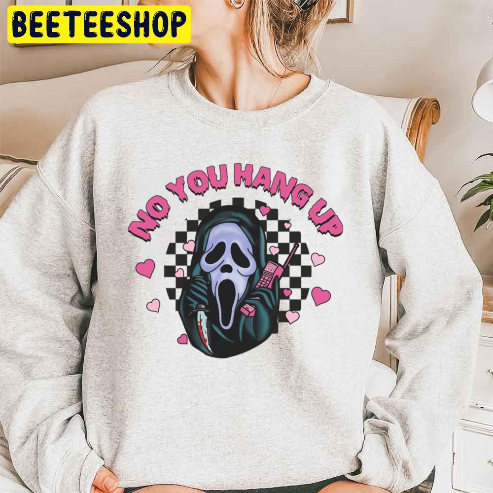 No You Hang Up Funny Ghost Calling Halloween Unisex Sweatshirt No You Hang Up Funny Ghost Calling Halloween Unisex Sweatshirt