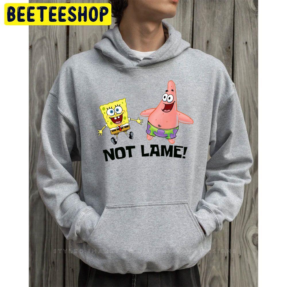 Not Lame Spongbob Patrick Star Unisex Hoodie Not Lame Spongbob Patrick Star Unisex Hoodie