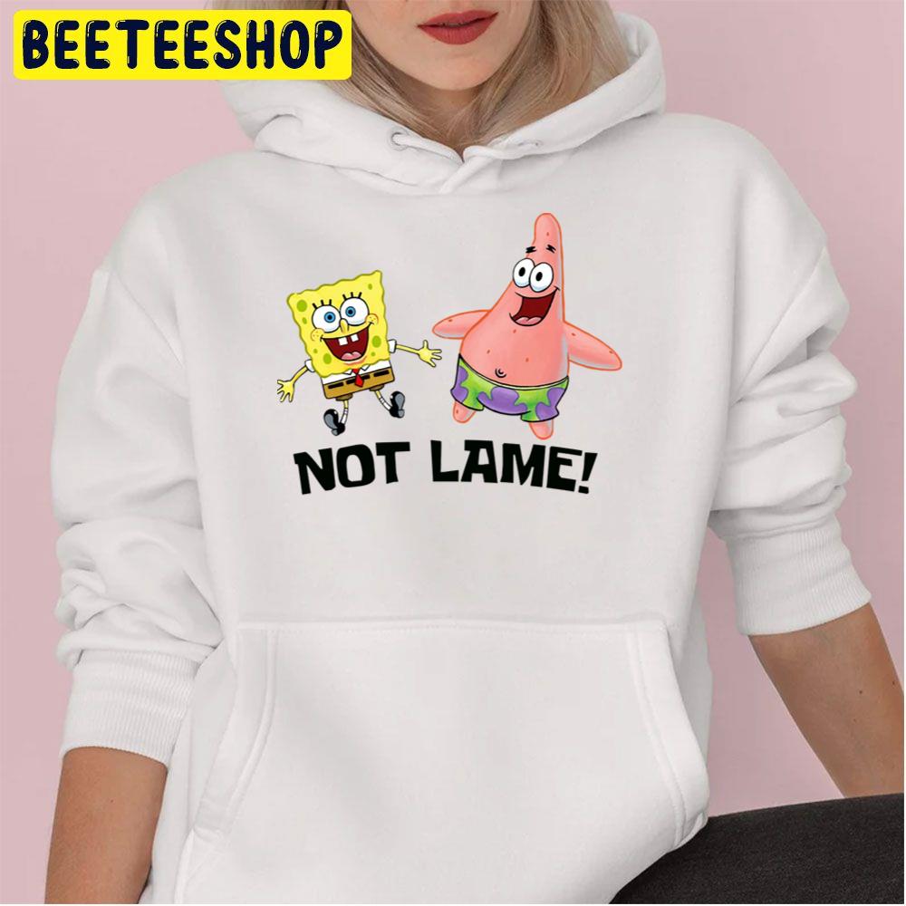 Not Lame Spongbob Patrick Star Unisex Hoodie Not Lame Spongbob Patrick Star Unisex Hoodie