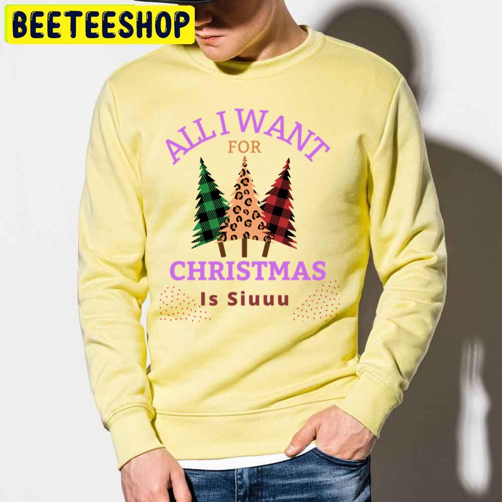 Of All I Want For Christmas Is Siuuu Trending Unisex Sweatshirt Of All I Want For Christmas Is Siuuu Trending Unisex Sweatshirt