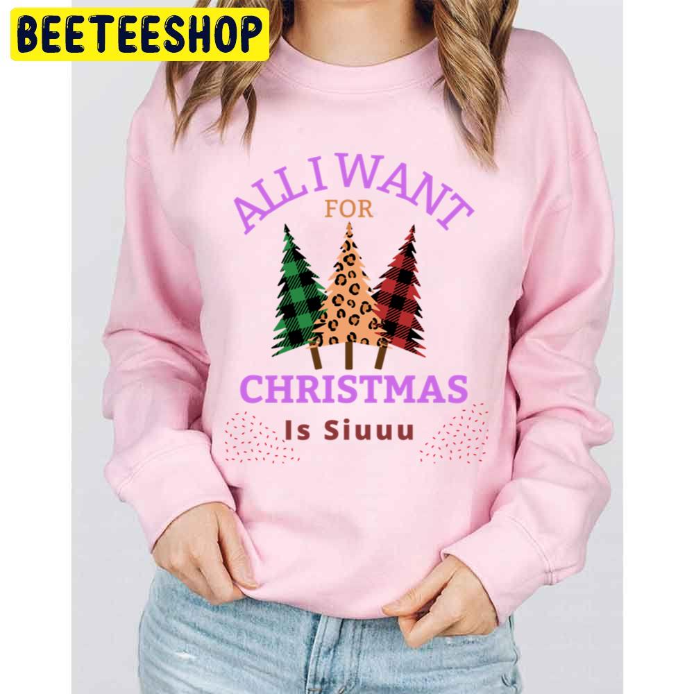 Of All I Want For Christmas Is Siuuu Trending Unisex Sweatshirt Of All I Want For Christmas Is Siuuu Trending Unisex Sweatshirt