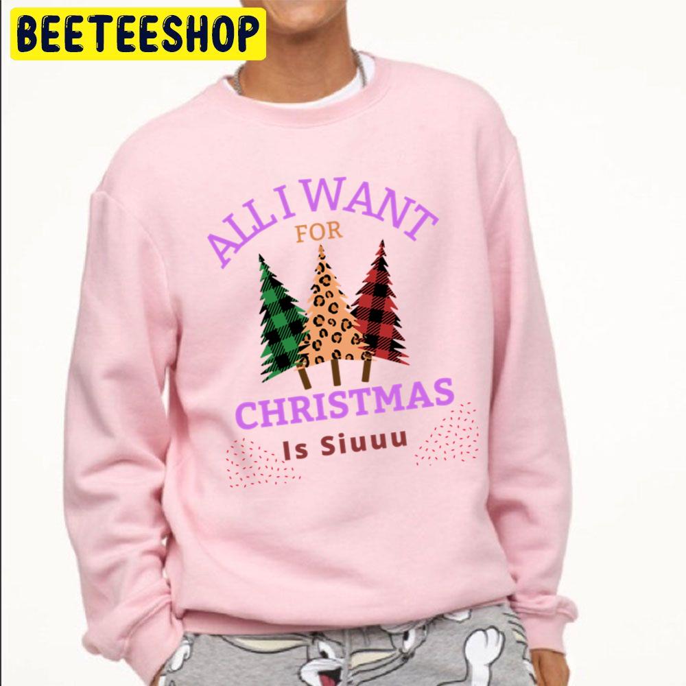 Of All I Want For Christmas Is Siuuu Trending Unisex Sweatshirt Of All I Want For Christmas Is Siuuu Trending Unisex Sweatshirt