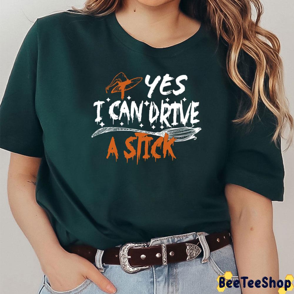 Of Course I Can Drive A Stick Halloween Witch Trending Unisex T-Shirt Of Course I Can Drive A Stick Halloween Witch Trending Unisex T-Shirt