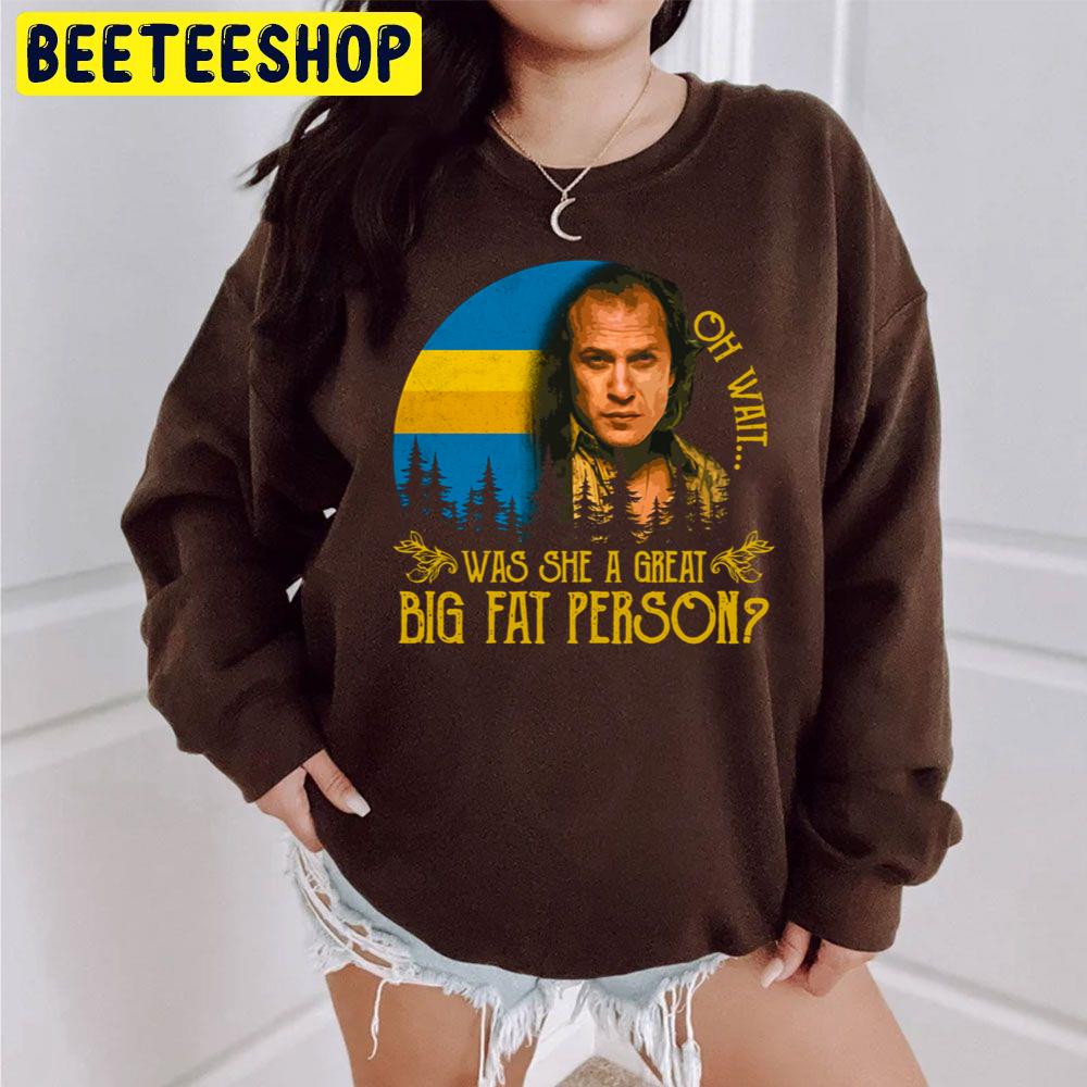 Oh Wait Was She A Great Big Fat Person Halloween Trending Unisex Sweatshirt Oh Wait Was She A Great Big Fat Person Halloween Trending Unisex Sweatshirt
