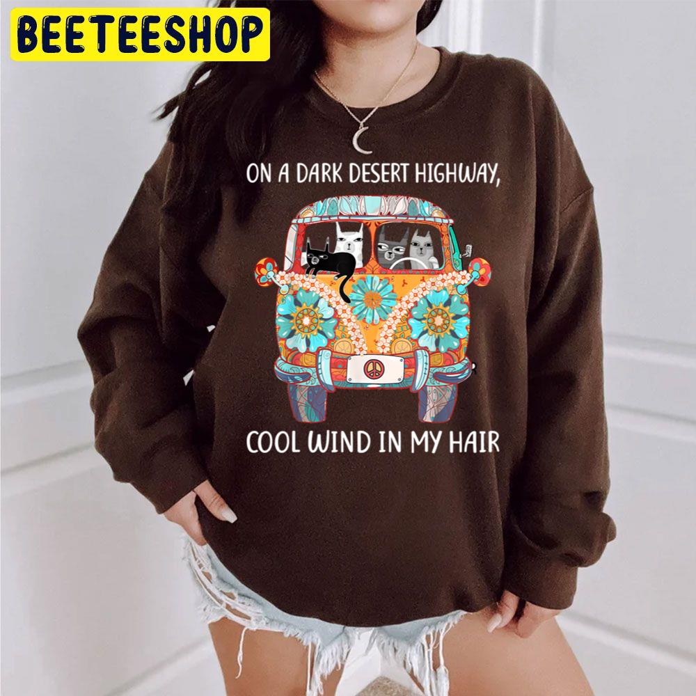 On A Dark Desert Highway Cat Feel Cool Wind In My Hair Trending Unisex Sweatshirt On A Dark Desert Highway Cat Feel Cool Wind In My Hair Trending Unisex Sweatshirt