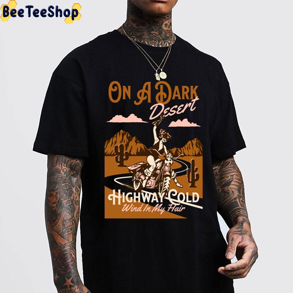 On A Dark Desert Highway Cold Wind In My Hair Trending Unisex Sweatshirt On A Dark Desert Highway Cold Wind In My Hair Trending Unisex Sweatshirt