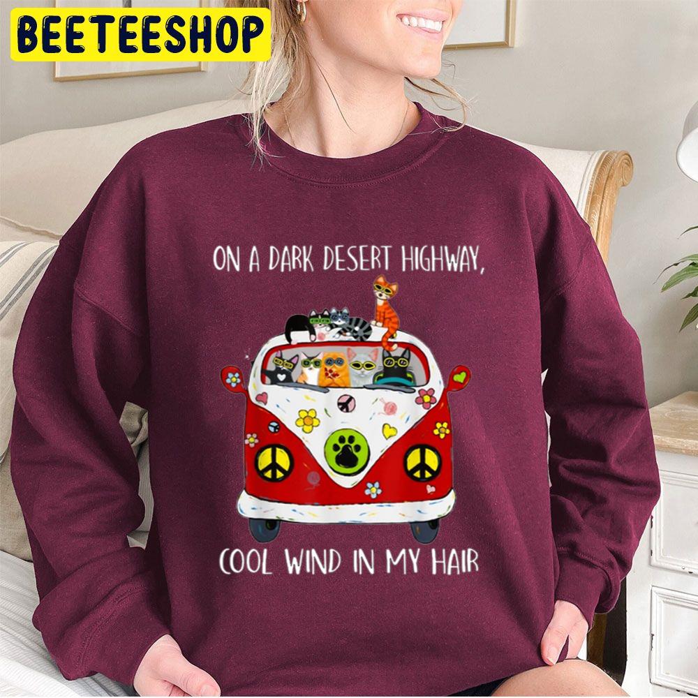 On A Dark Desert Highway Cool Wind In My Hair Cat Lover Halloween Trending Unisex Sweatshirt On A Dark Desert Highway Cool Wind In My Hair Cat Lover Halloween Trending Unisex Sweatshirt