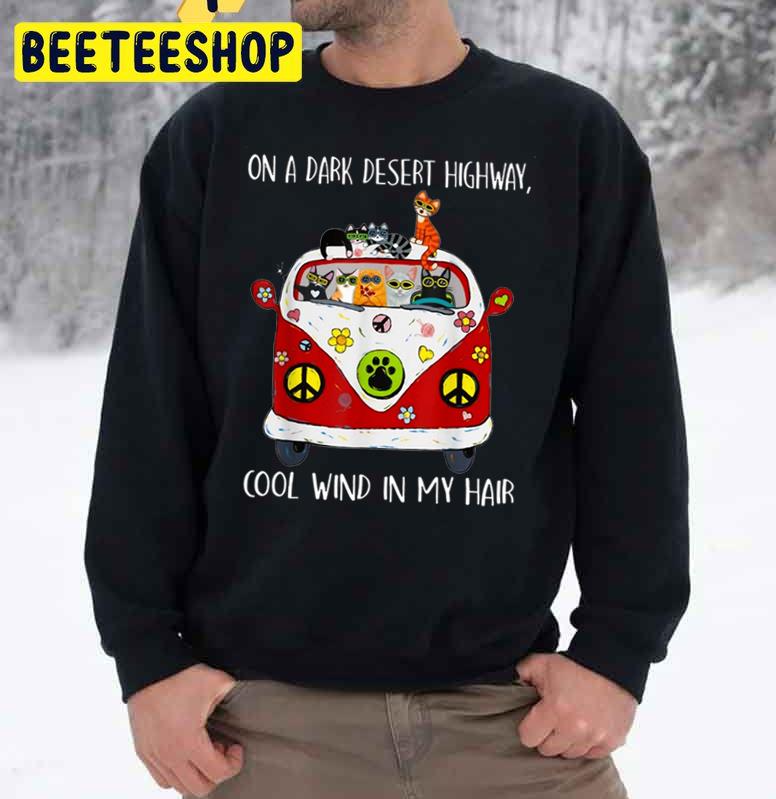 On A Dark Desert Highway Cool Wind In My Hair Cat Lover Halloween Trending Unisex Sweatshirt On A Dark Desert Highway Cool Wind In My Hair Cat Lover Halloween Trending Unisex Sweatshirt