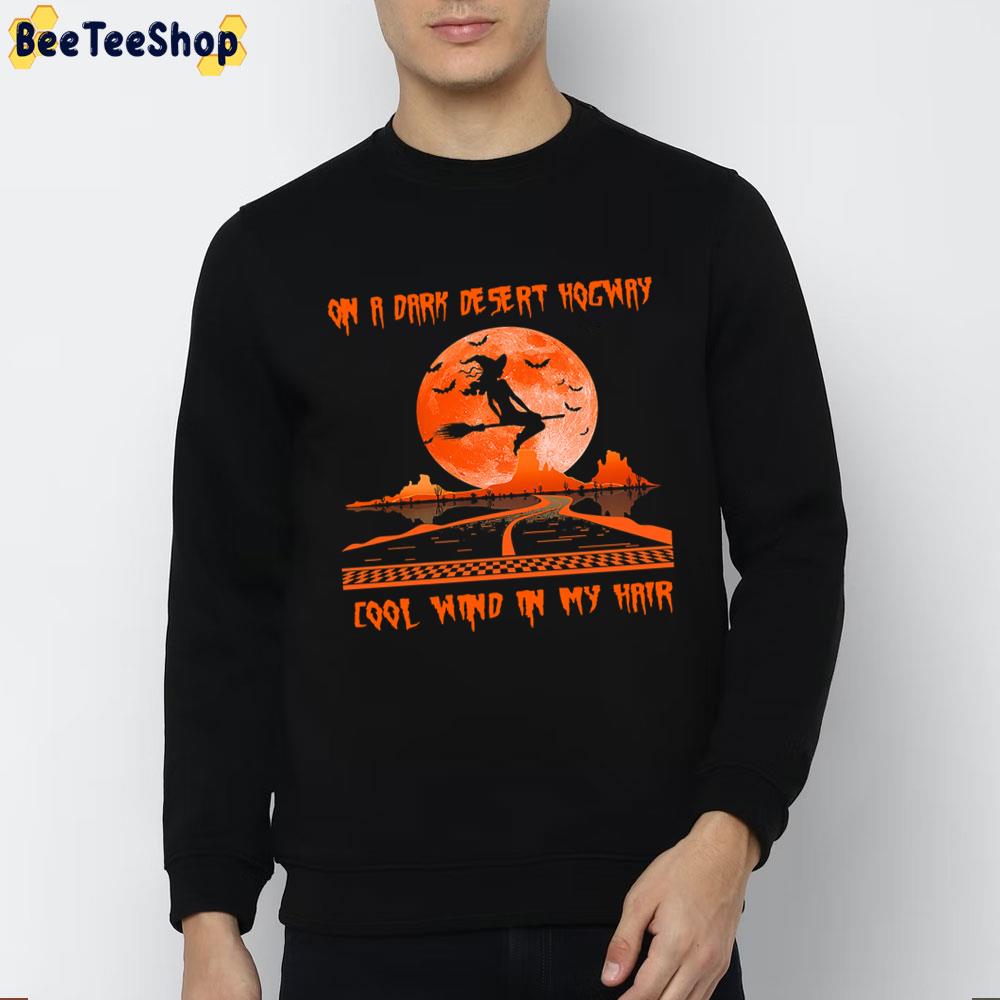 On A Dark Desert Highway Cool Wind In My Hair Halloween Trending Unisex Sweatshirt On A Dark Desert Highway Cool Wind In My Hair Halloween Trending Unisex Sweatshirt