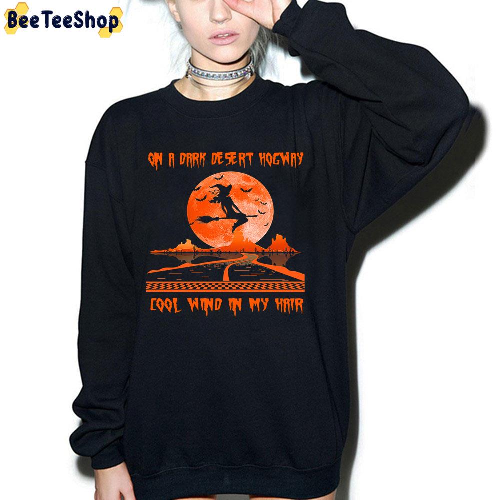 On A Dark Desert Highway Cool Wind In My Hair Halloween Trending Unisex Sweatshirt On A Dark Desert Highway Cool Wind In My Hair Halloween Trending Unisex Sweatshirt