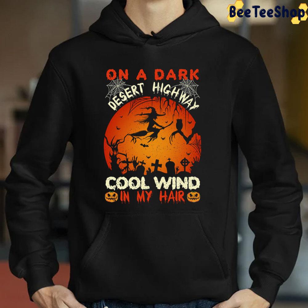 On A Dark Desert Highway Cool Wind In My Hair Web Trending Unisex Sweatshirt On A Dark Desert Highway Cool Wind In My Hair Web Trending Unisex Sweatshirt