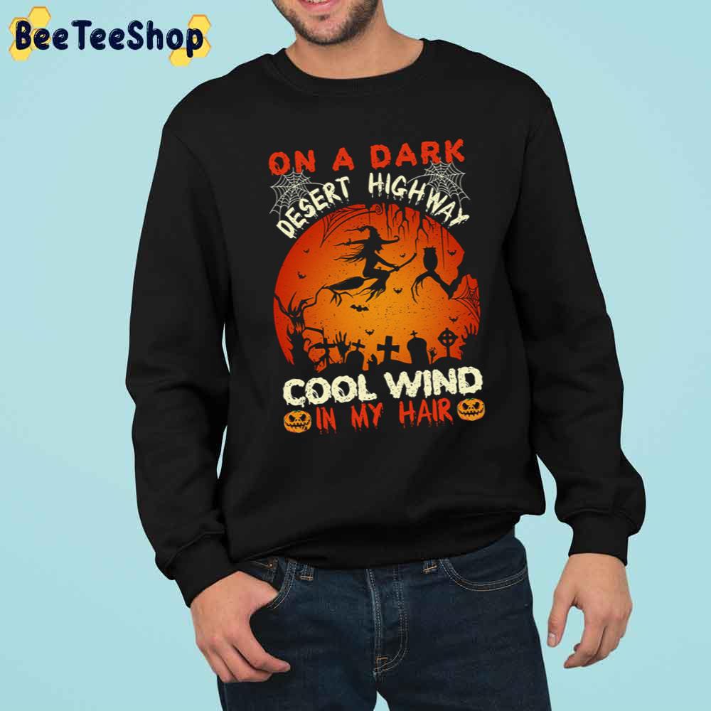 On A Dark Desert Highway Cool Wind In My Hair Web Trending Unisex Sweatshirt On A Dark Desert Highway Cool Wind In My Hair Web Trending Unisex Sweatshirt