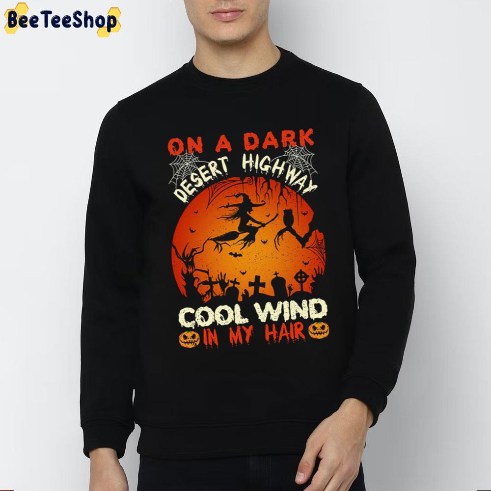 On A Dark Desert Highway Cool Wind In My Hair Web Trending Unisex Sweatshirt On A Dark Desert Highway Cool Wind In My Hair Web Trending Unisex Sweatshirt