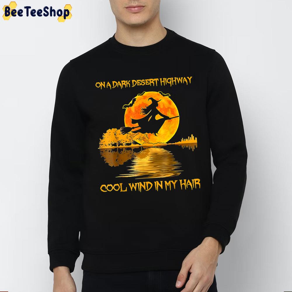 On A Dark Desert Highway Cool Wind In My Hair Witch Trending Unisex Sweatshirt On A Dark Desert Highway Cool Wind In My Hair Witch Trending Unisex Sweatshirt