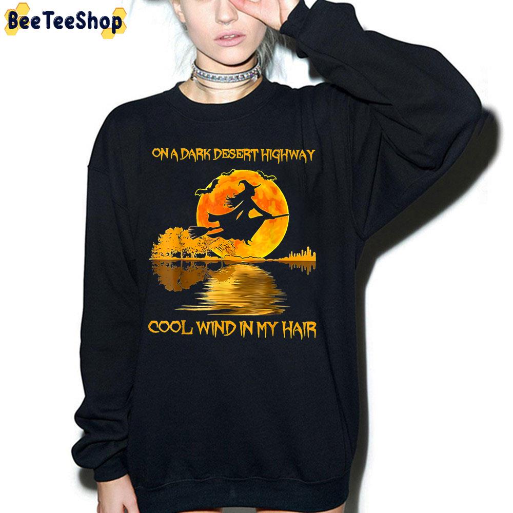 On A Dark Desert Highway Cool Wind In My Hair Witch Trending Unisex Sweatshirt On A Dark Desert Highway Cool Wind In My Hair Witch Trending Unisex Sweatshirt