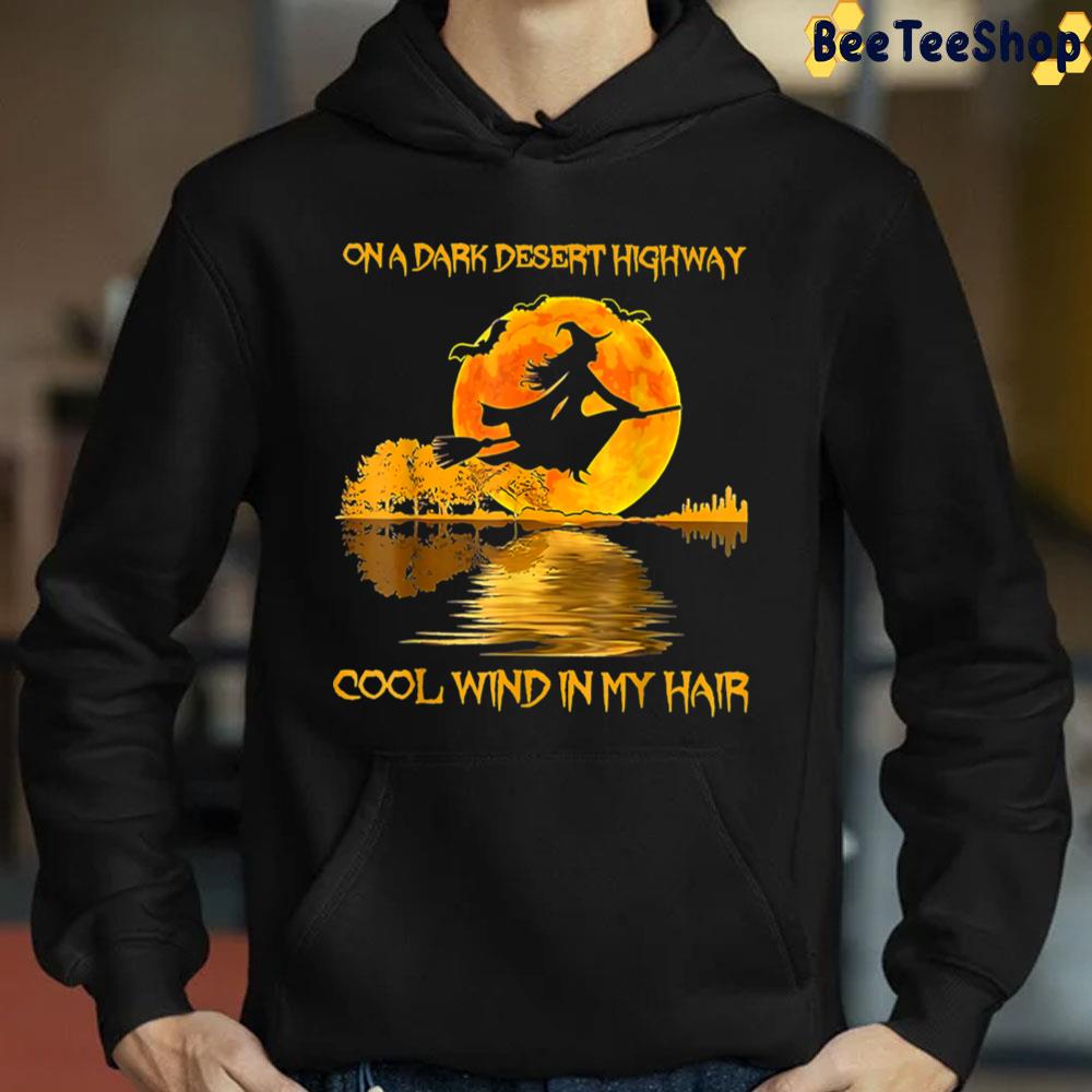 On A Dark Desert Highway Cool Wind In My Hair Witch Trending Unisex Sweatshirt On A Dark Desert Highway Cool Wind In My Hair Witch Trending Unisex Sweatshirt