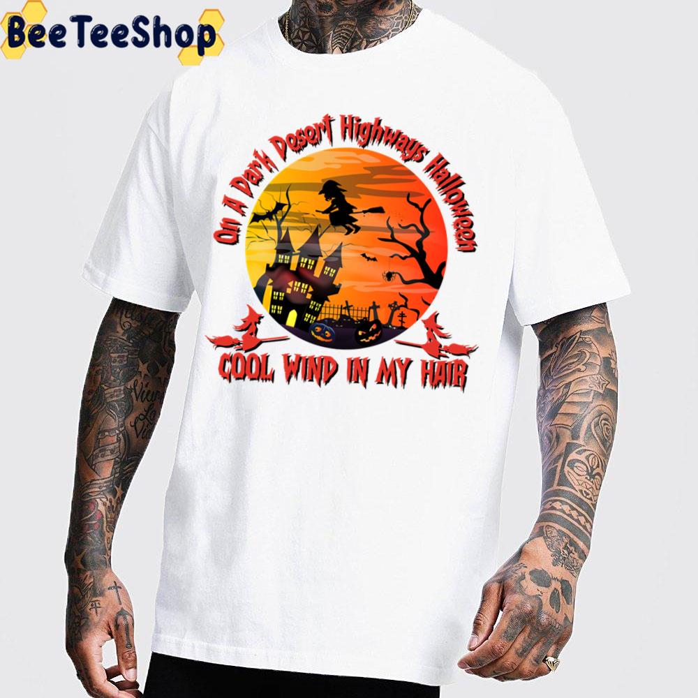 On A Dark Desert Highways Halloween Cool Wind In My Hair Trending Unisex Sweatshirt On A Dark Desert Highways Halloween Cool Wind In My Hair Trending Unisex Sweatshirt