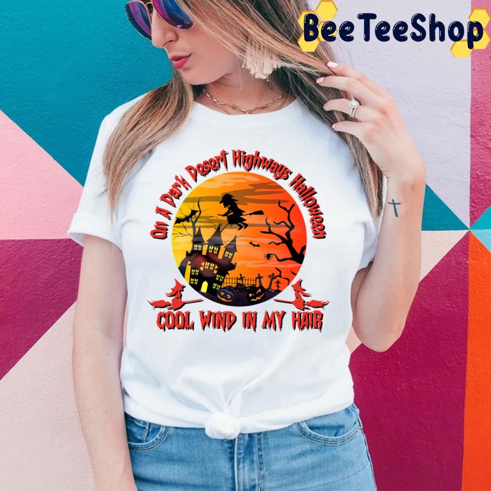 On A Dark Desert Highways Halloween Cool Wind In My Hair Trending Unisex Sweatshirt On A Dark Desert Highways Halloween Cool Wind In My Hair Trending Unisex Sweatshirt