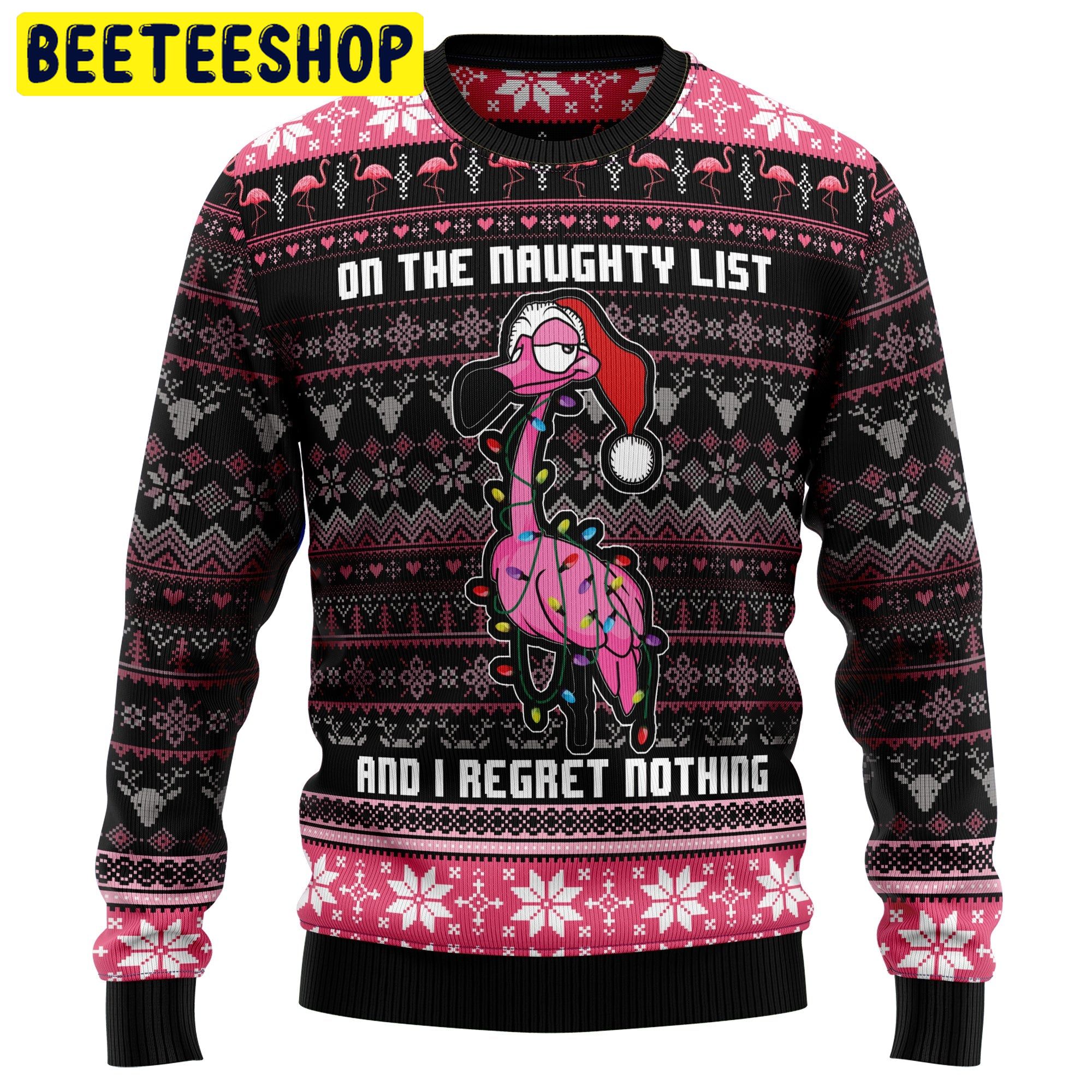 On The Naughty List And I Regret Nothing Flamingo Trending Ugly Christmas Sweatshirt On The Naughty List And I Regret Nothing Flamingo Trending Ugly Christmas Sweatshirt