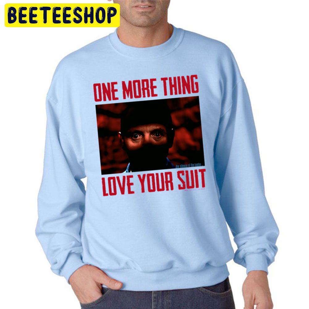 One More Thing Love Your Suit Silence The Lambs Halloween Trending Unisex Sweatshirt One More Thing Love Your Suit Silence The Lambs Halloween Trending Unisex Sweatshirt