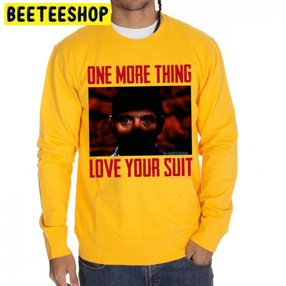 One More Thing Love Your Suit Silence The Lambs Halloween Trending Unisex Sweatshirt One More Thing Love Your Suit Silence The Lambs Halloween Trending Unisex Sweatshirt