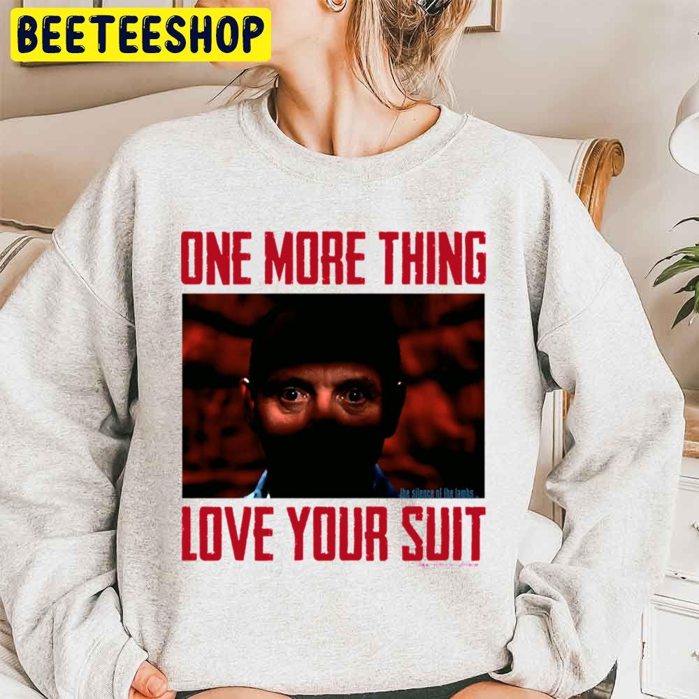 One More Thing Love Your Suit Silence The Lambs Halloween Trending Unisex Sweatshirt One More Thing Love Your Suit Silence The Lambs Halloween Trending Unisex Sweatshirt