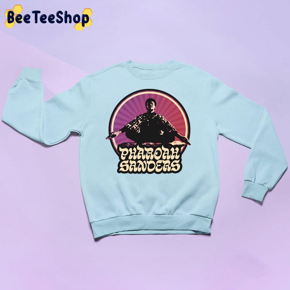 Pharoah Sanders Trending Unisex Sweatshirt Pharoah Sanders Trending Unisex Sweatshirt