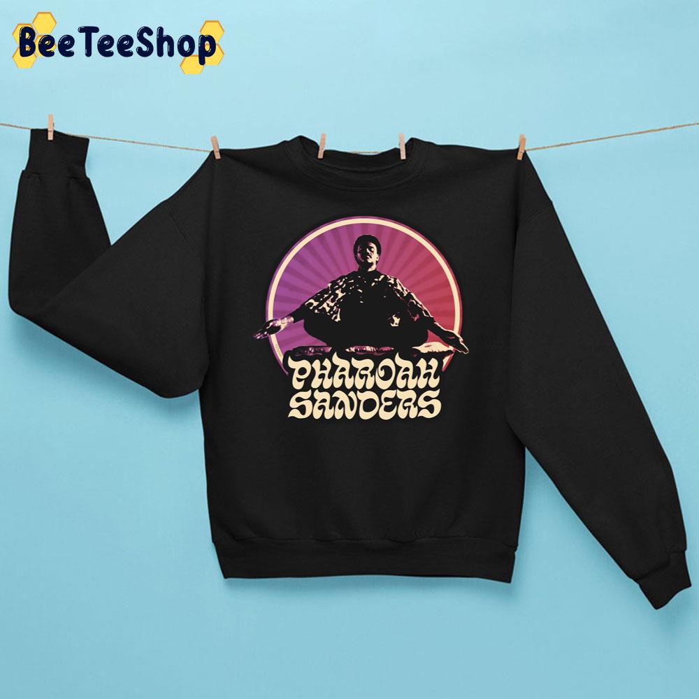 Pharoah Sanders Trending Unisex Sweatshirt Pharoah Sanders Trending Unisex Sweatshirt