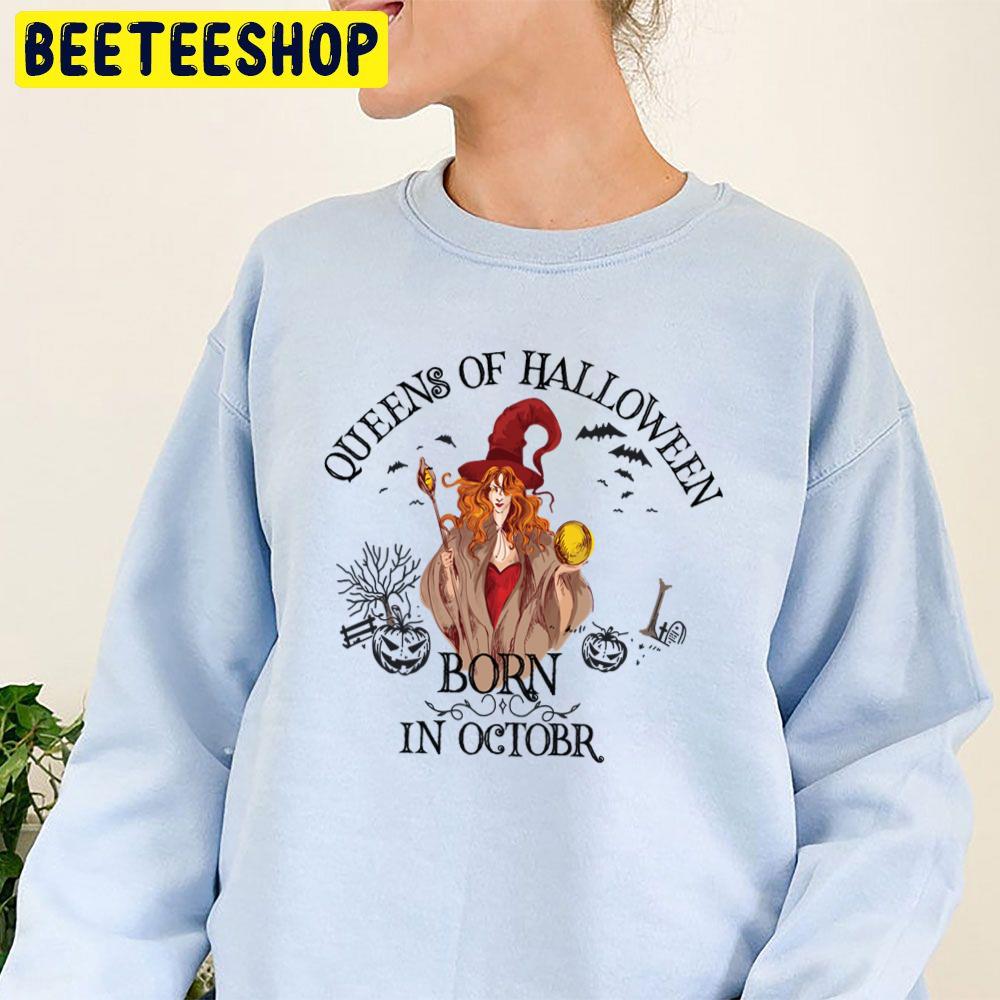 Queens Of Halloween Are Born In October Trending Unisex Sweatshirt Queens Of Halloween Are Born In October Trending Unisex Sweatshirt