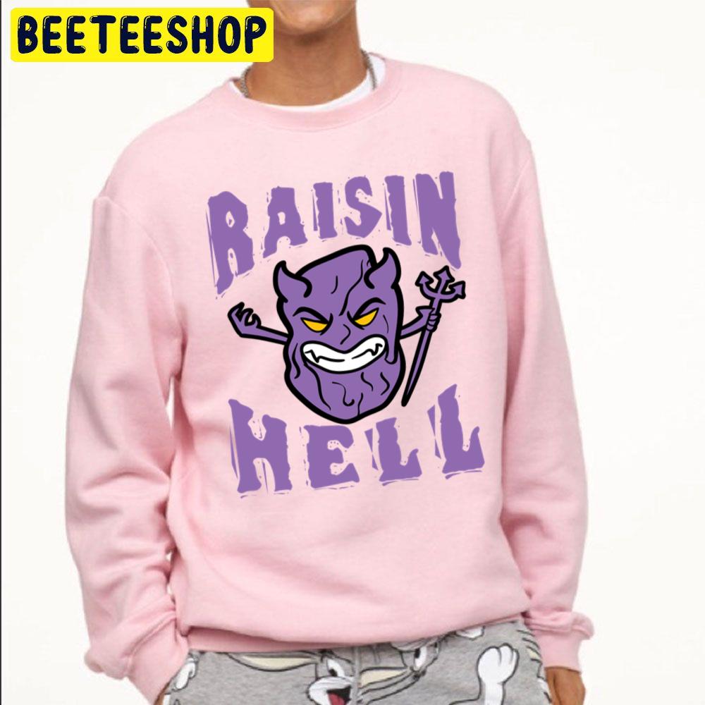 Raisin Hell Halloween Unisex Sweatshirt Raisin Hell Halloween Unisex Sweatshirt