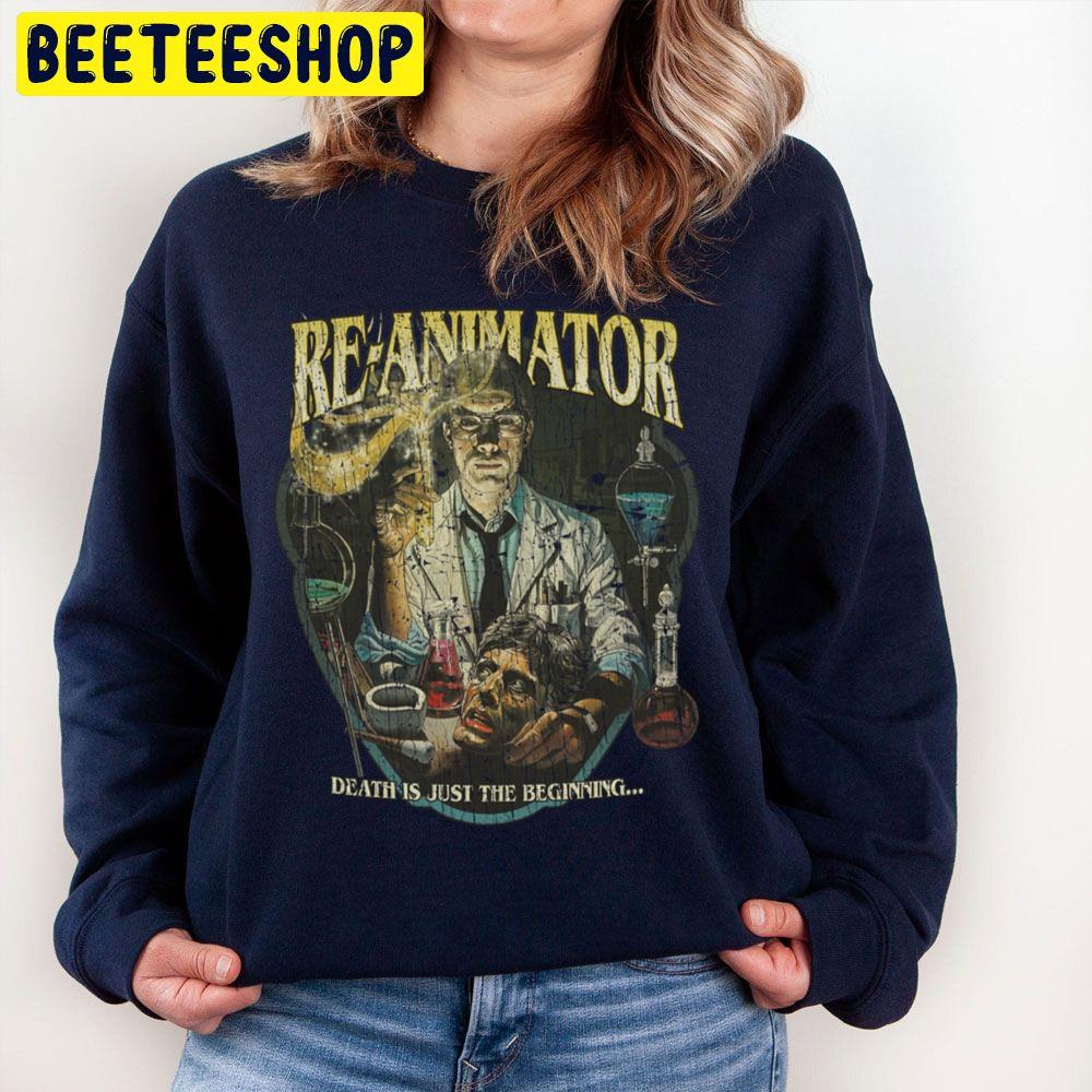 Re Animator Death Is Just The Beginning 1985 Unisex Sweatshirt Re Animator Death Is Just The Beginning 1985 Unisex Sweatshirt