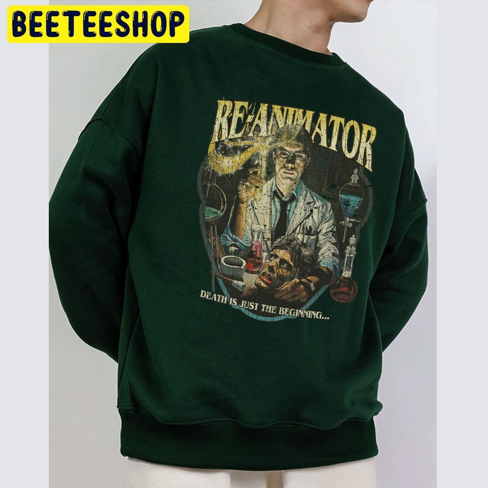 Re Animator Death Is Just The Beginning 1985 Unisex Sweatshirt Re Animator Death Is Just The Beginning 1985 Unisex Sweatshirt
