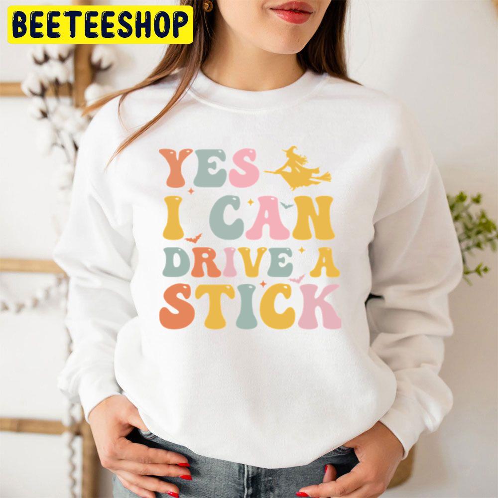 Retro Style Yes I Can Drive A Stick Halloween Trending Unisex Sweatshirt Retro Style Yes I Can Drive A Stick Halloween Trending Unisex Sweatshirt