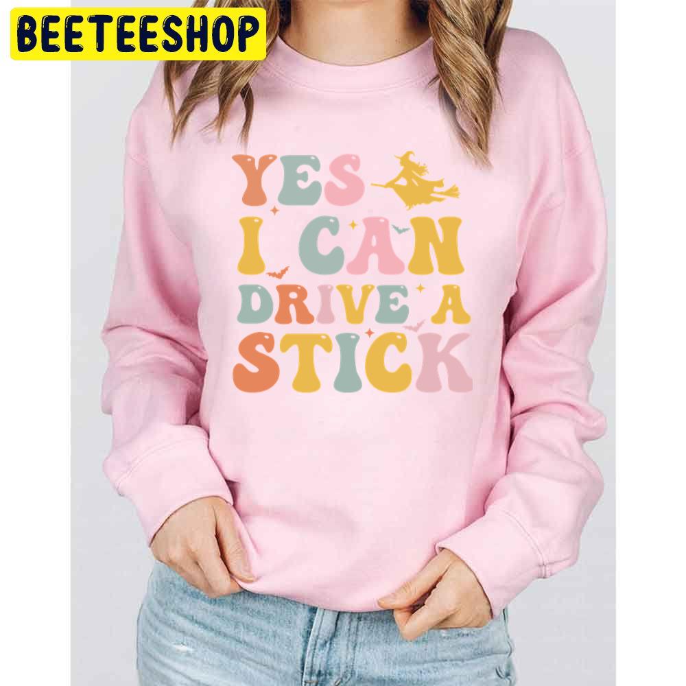 Retro Style Yes I Can Drive A Stick Halloween Trending Unisex Sweatshirt Retro Style Yes I Can Drive A Stick Halloween Trending Unisex Sweatshirt