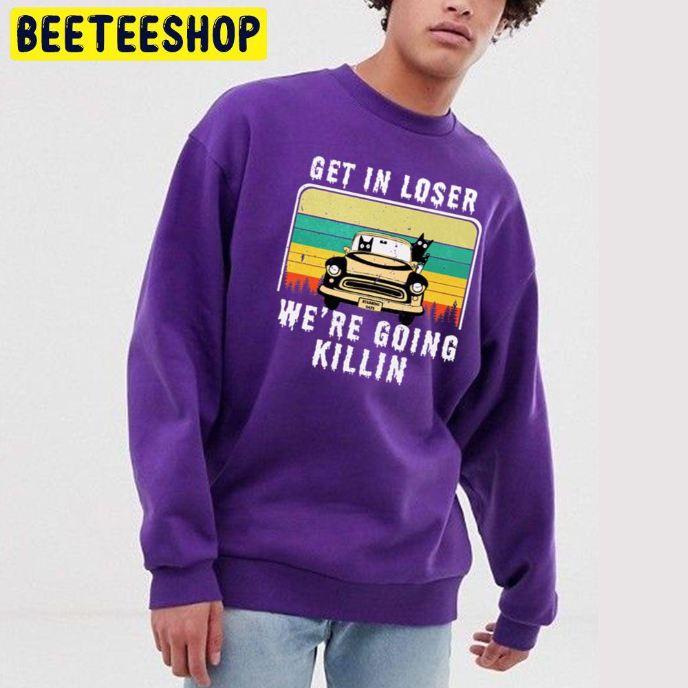 Retro Vintage Get In Loser We're Going Killing Funny Cat With Knife Halloween Trending Unisex Sweatshirt Retro Vintage Get In Loser We're Going Killing Funny Cat With Knife Halloween Trending Unisex Sweatshirt