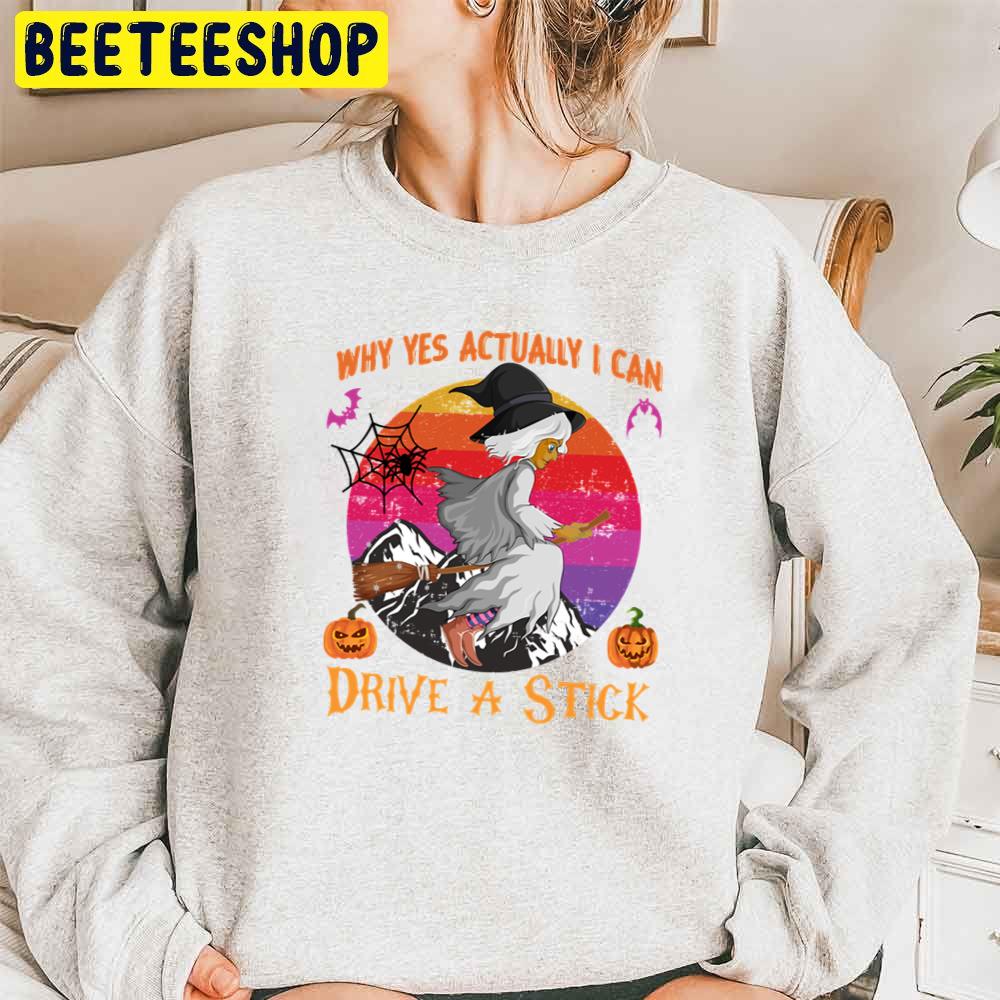 Retro Vintage Why Yes Actually I Can Drive A Stick Funny Halloween Trending Unisex Sweatshirt Retro Vintage Why Yes Actually I Can Drive A Stick Funny Halloween Trending Unisex Sweatshirt