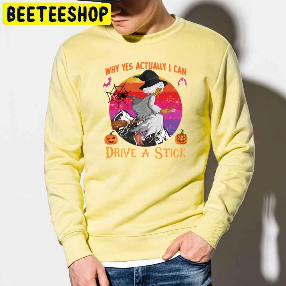 Retro Vintage Why Yes Actually I Can Drive A Stick Funny Halloween Trending Unisex Sweatshirt Retro Vintage Why Yes Actually I Can Drive A Stick Funny Halloween Trending Unisex Sweatshirt