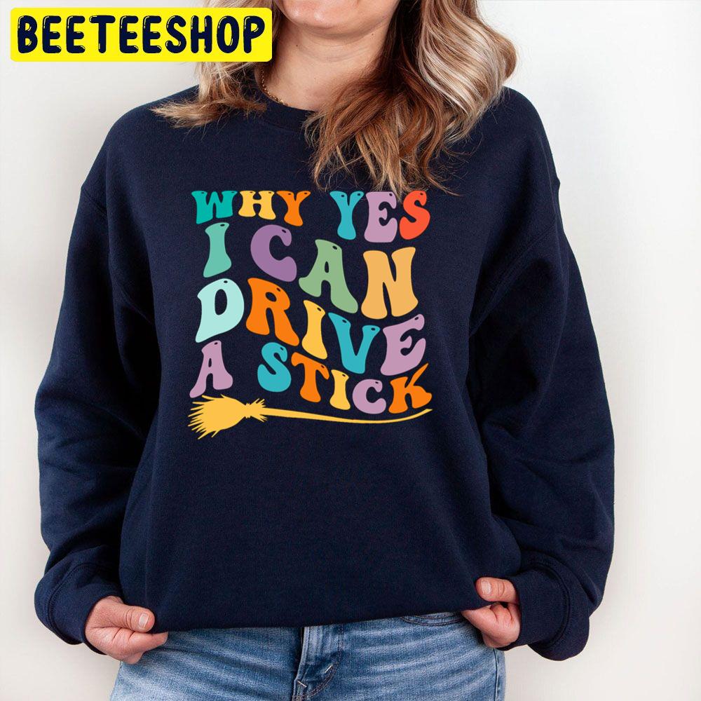 Retro Why Yes I Can Drive A Stick Last Minute Halloween Trending Unisex Sweatshirt Retro Why Yes I Can Drive A Stick Last Minute Halloween Trending Unisex Sweatshirt