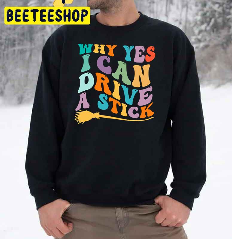 Retro Why Yes I Can Drive A Stick Last Minute Halloween Trending Unisex Sweatshirt Retro Why Yes I Can Drive A Stick Last Minute Halloween Trending Unisex Sweatshirt