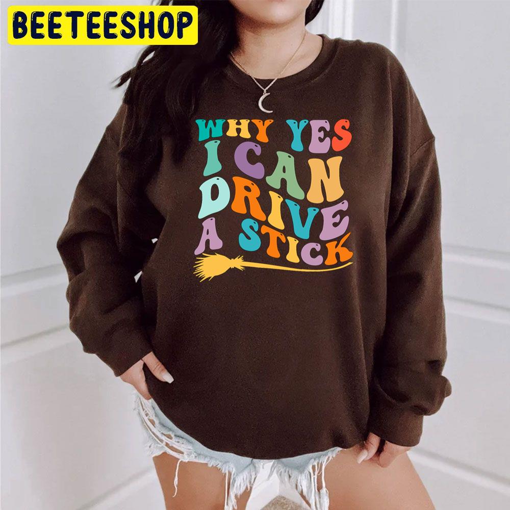 Retro Why Yes I Can Drive A Stick Last Minute Halloween Trending Unisex Sweatshirt Retro Why Yes I Can Drive A Stick Last Minute Halloween Trending Unisex Sweatshirt
