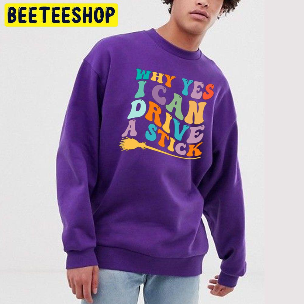 Retro Why Yes I Can Drive A Stick Last Minute Halloween Trending Unisex Sweatshirt Retro Why Yes I Can Drive A Stick Last Minute Halloween Trending Unisex Sweatshirt