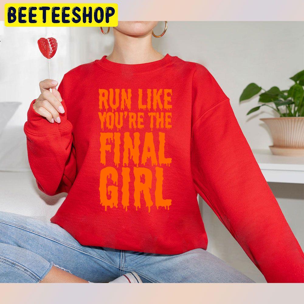Run Like You're The Final Girl Funny Halloween Unisex Sweatshirt Run Like You're The Final Girl Funny Halloween Unisex Sweatshirt